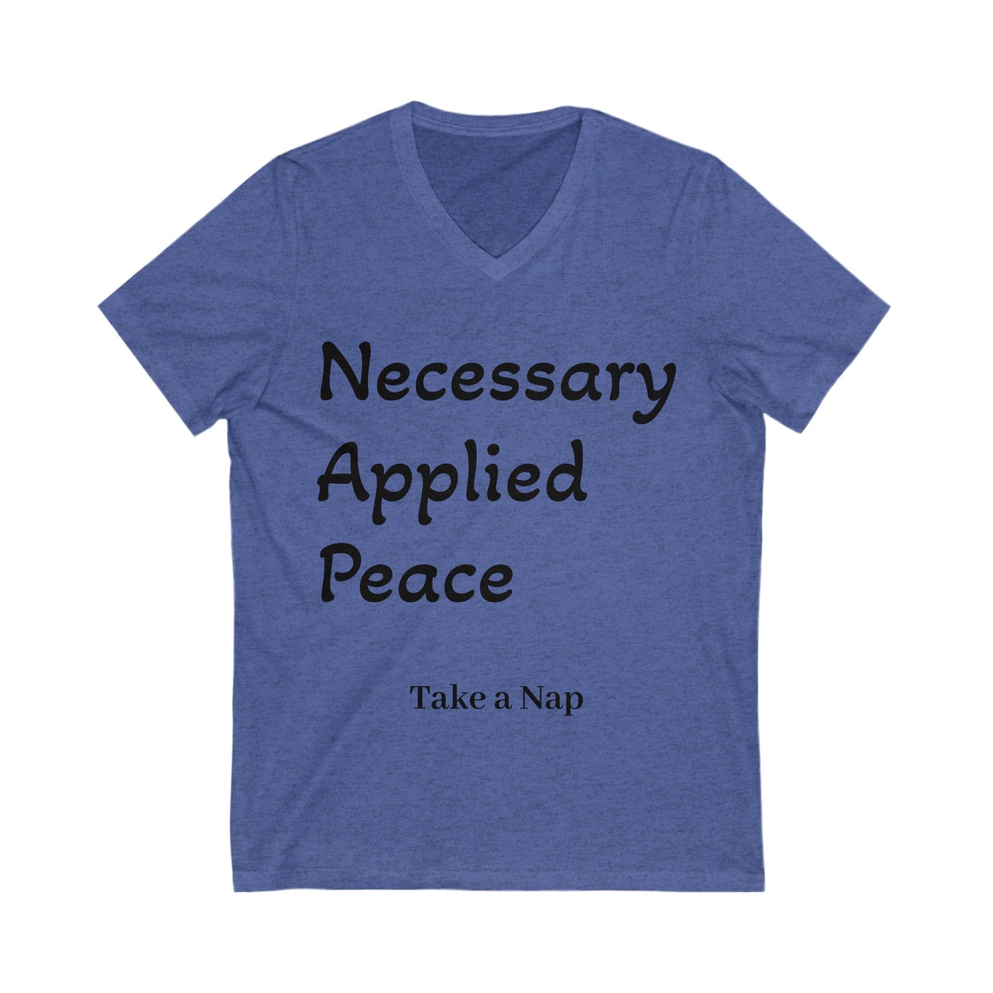 T-Shirt - 'Necessary Applied Peace' Nap Encouragement V-Neck Tee